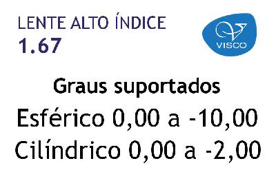 Lente de grau Alto Índice Visco 1.67 com afinamento e anti reflexo para grau esférico 0 a -10,00 Cilíndrico 0 a -2,00