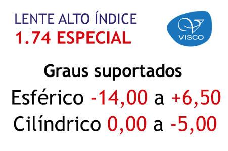 Lente Alto Índice Visco 1.74 ESPECIAL anti reflexo grau alto esférico -14,00 a +6,50 cil. 0 a -5,00