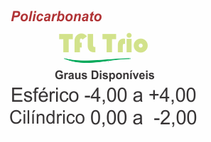 Lente em Policarbonato TFL Trio com Anti Reflexo .:. Grau Esférico -4,00 a +4,00 / Cilíndrico 0 a -2,00 .:. Todos os eixos